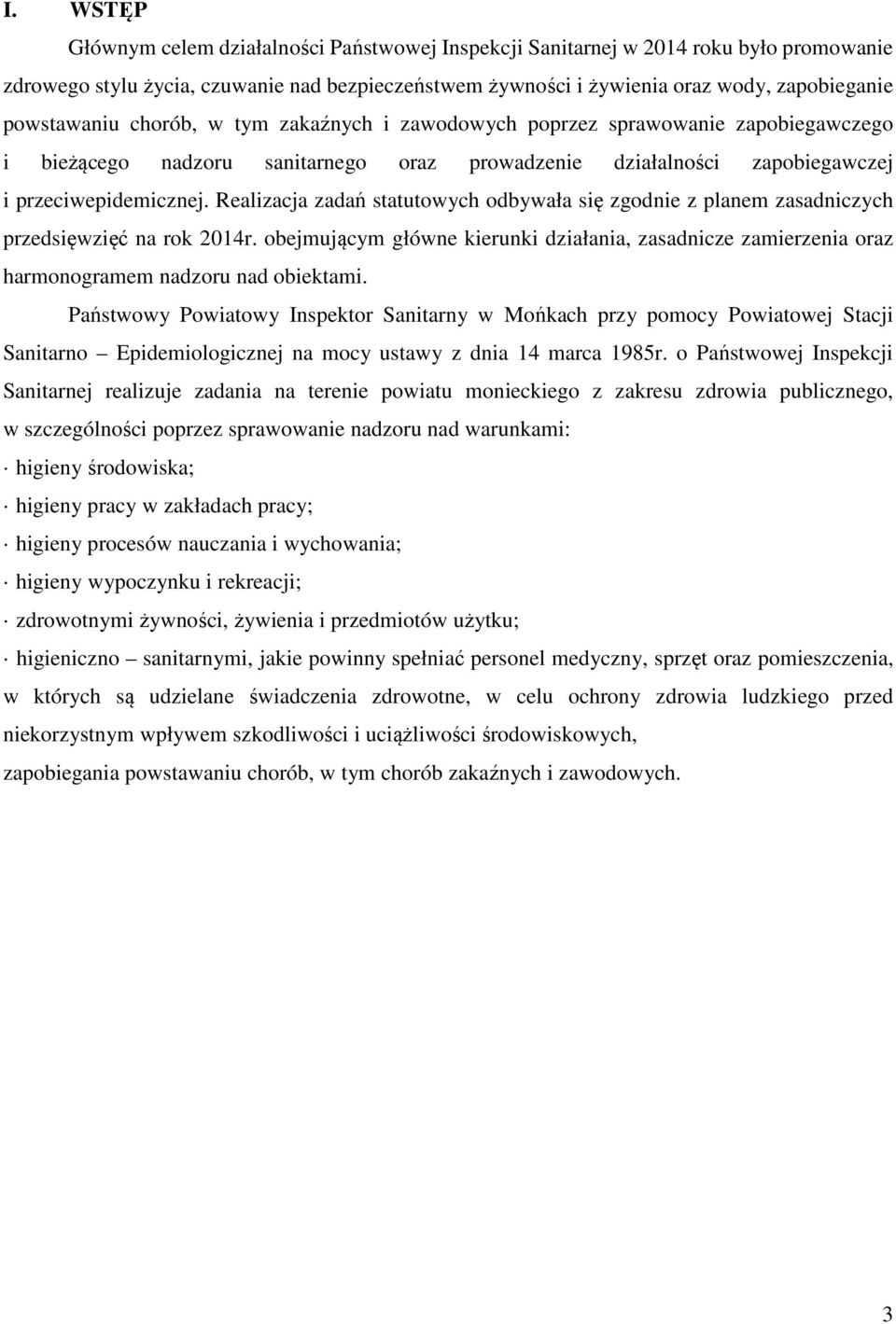 Realizacja zadań statutowych odbywała się zgodnie z planem zasadniczych przedsięwzięć na rok 2014r.