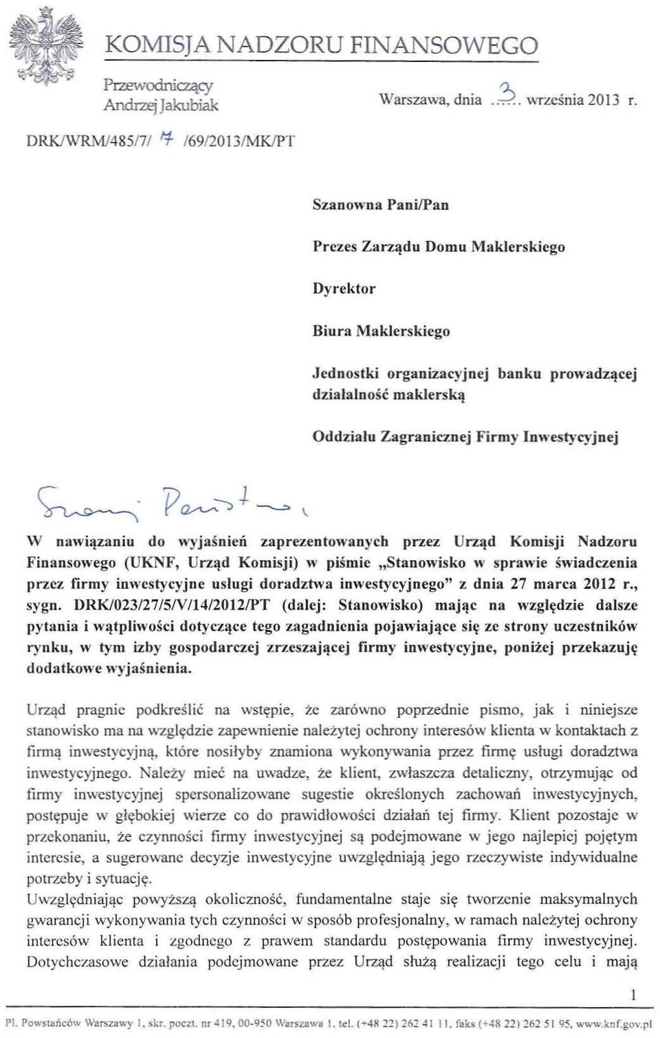 Firmy Inwestycyjnej W nawiązaniu do wyjaśnień zaprezentowanych przez Urząd Komisji Nadzoru Finansowego (UKNF, Urząd Komisji) w piśmie "Stanowisko w sprawie świadczenia przez firmy inwestycyjne usługi