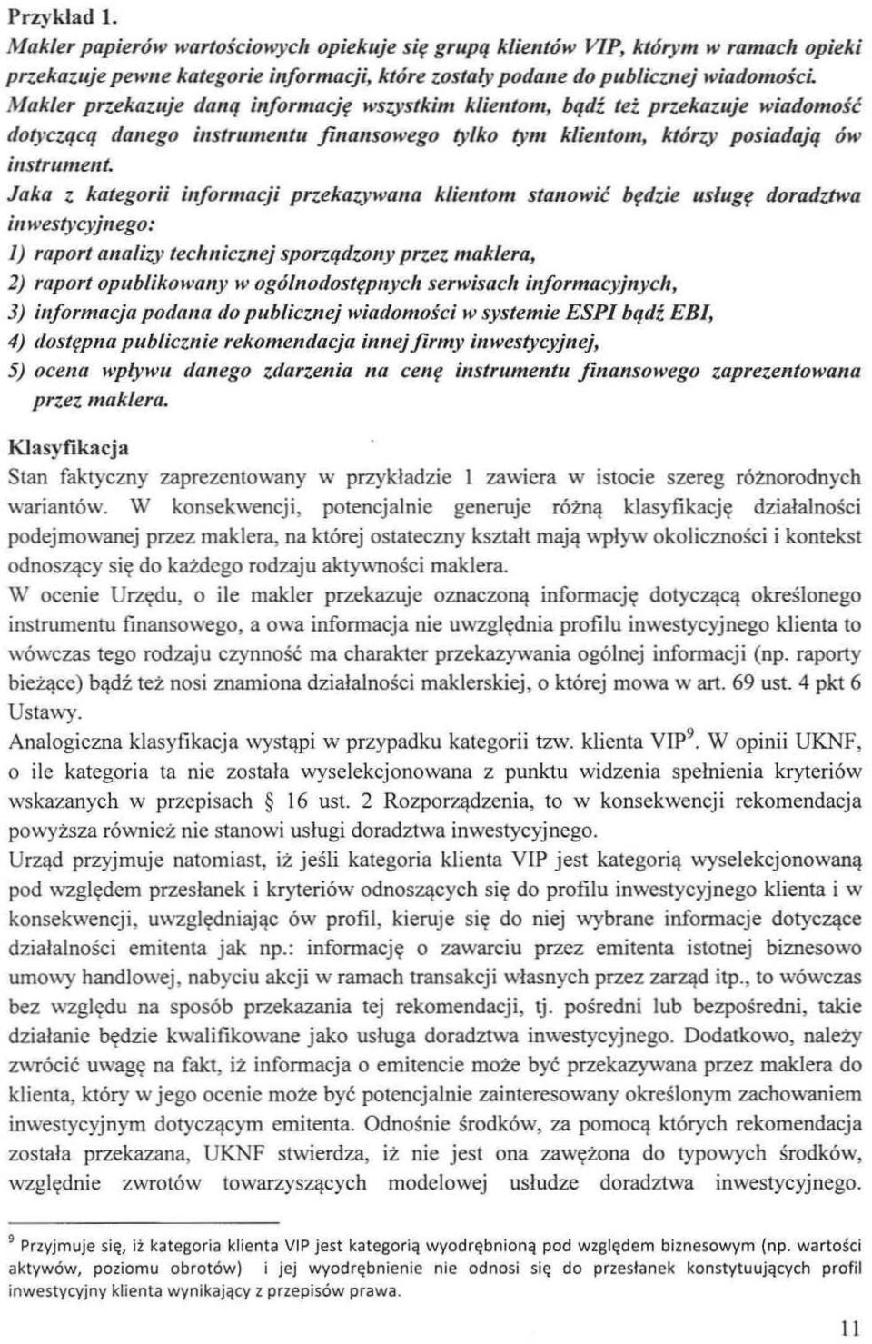 Jaka z kategorii informacji przekazywana kliell/om stanowić będzie usługę doradztwa inwestycyjnego: l) raport analizy technicznej sporządzony przez maklera, 2) raport opublikowany w ogólnodostępnych