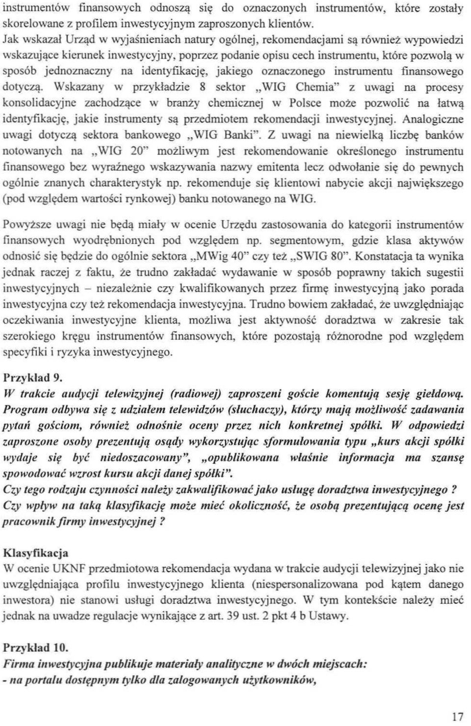 ,'skazującekierunek inwestycyjny, poprzez podanie opisu cech instrumentu, które pozwolą w sposób jednoznaczny na identyfikację, jakiego oznaczonego instrumentu :finansowego dotyczą.