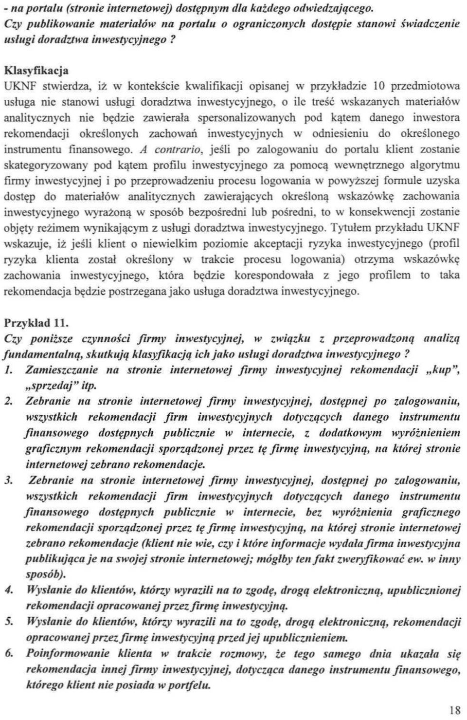 zawierała spersonalizowanych pod kątem danego inwestora rekomendacji określonych zachowań inwestycyjnych w odniesieniu do określonego instrumentu finansowego.