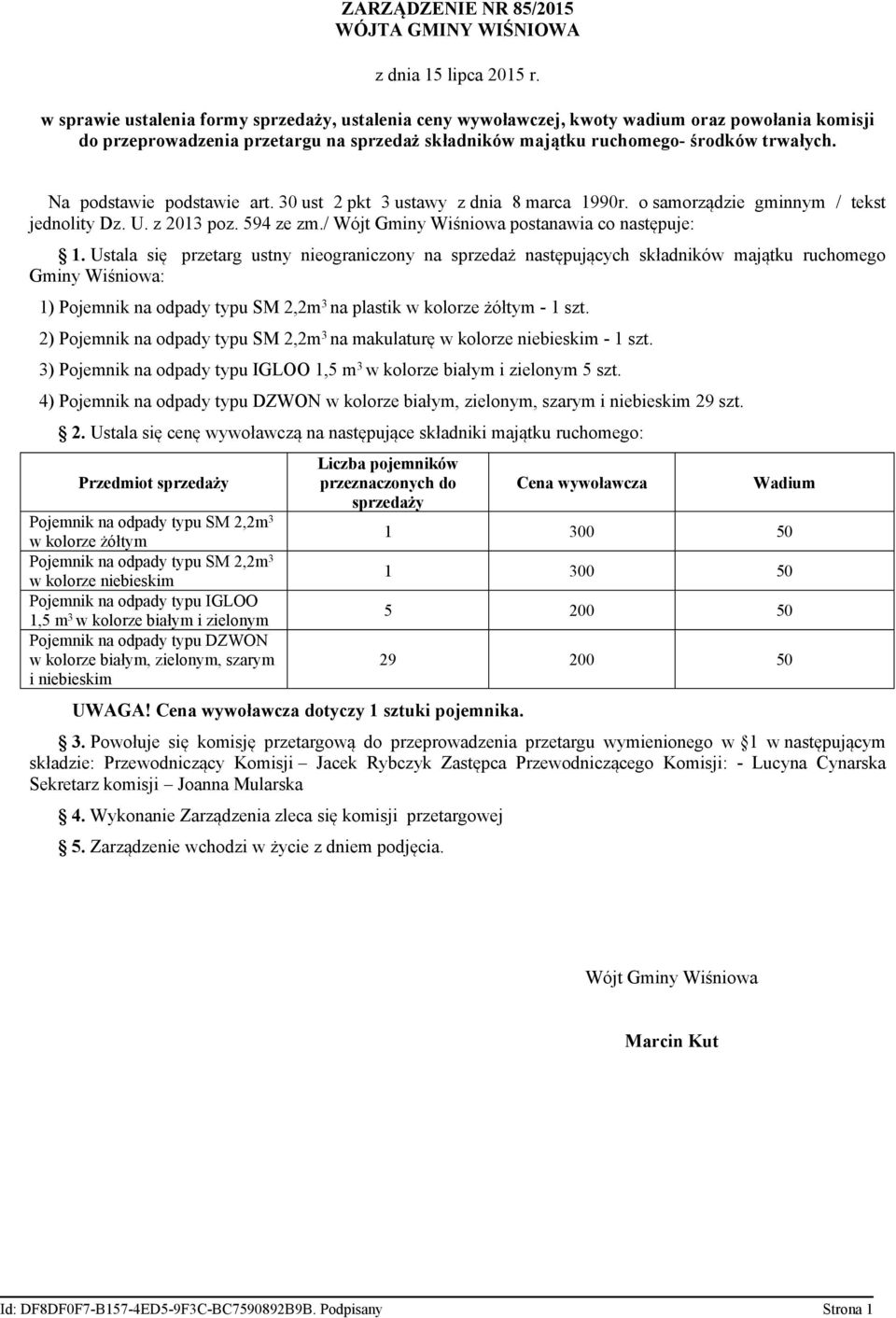 Na podstawie podstawie art. 30 ust 2 pkt 3 ustawy z dnia 8 marca 1990r. o samorządzie gminnym / tekst jednolity Dz. U. z 2013 poz. 594 ze zm./ Wójt Gminy Wiśniowa postanawia co następuje: 1.