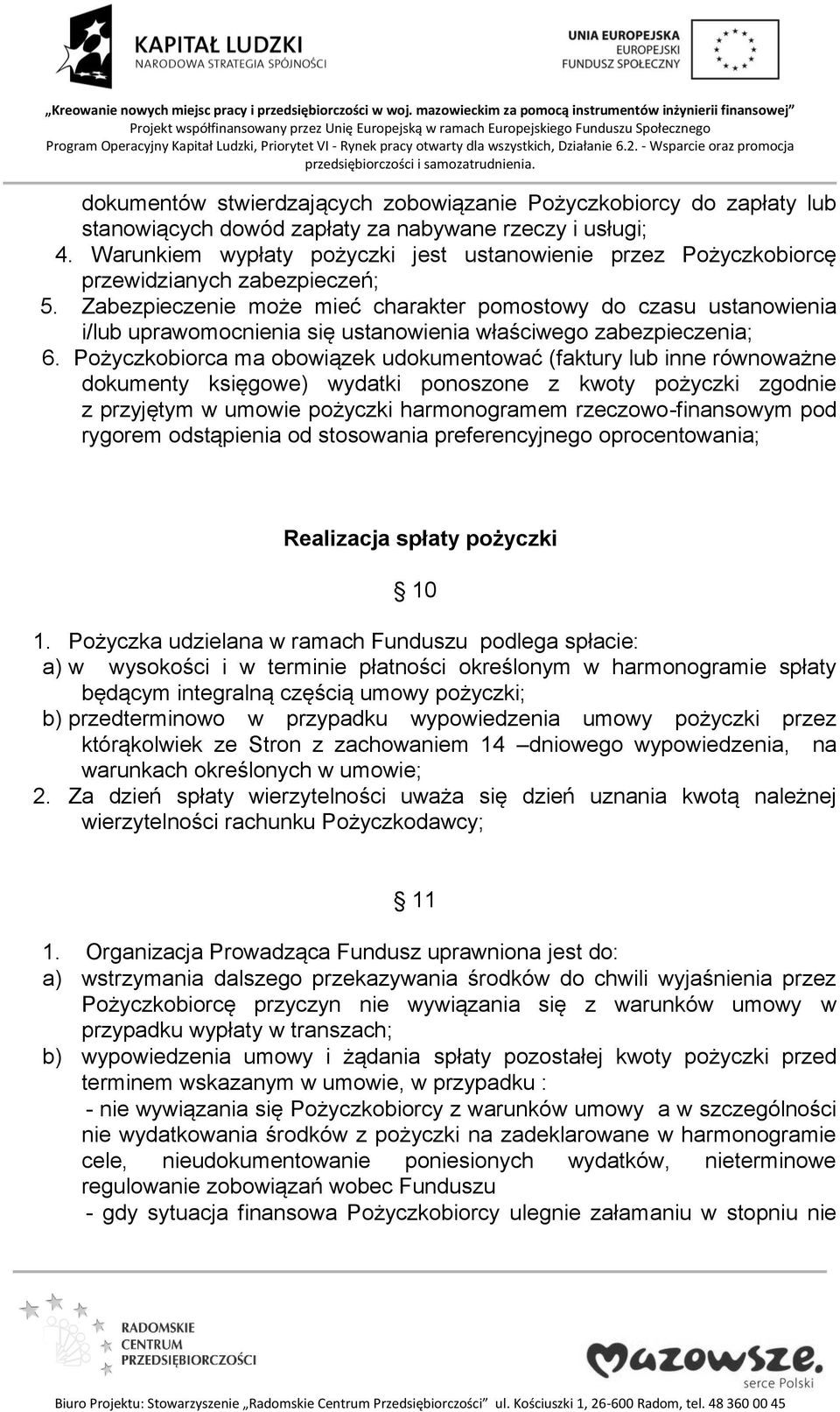 Zabezpieczenie może mieć charakter pomostowy do czasu ustanowienia i/lub uprawomocnienia się ustanowienia właściwego zabezpieczenia; 6.