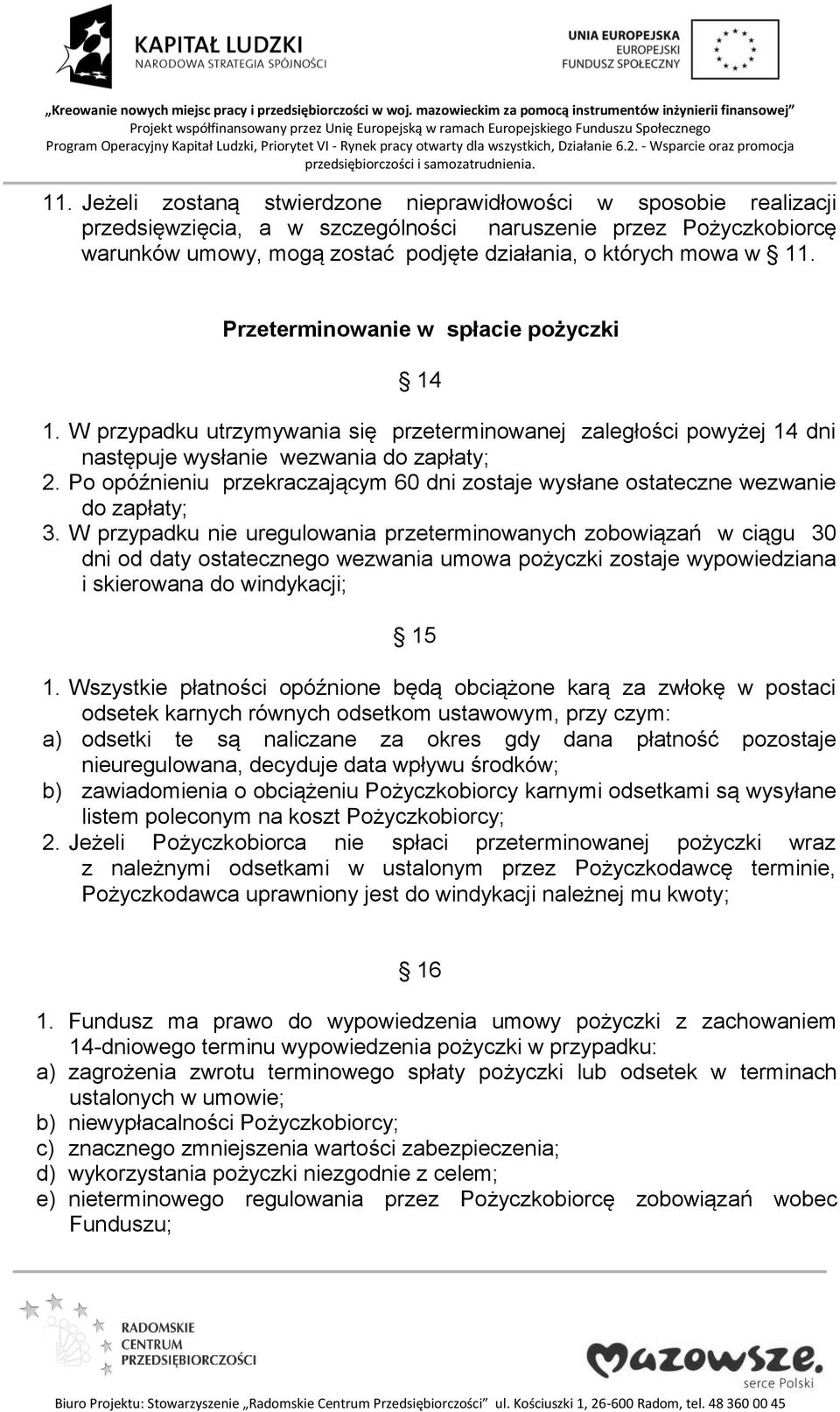 Po opóźnieniu przekraczającym 60 dni zostaje wysłane ostateczne wezwanie do zapłaty; 3.