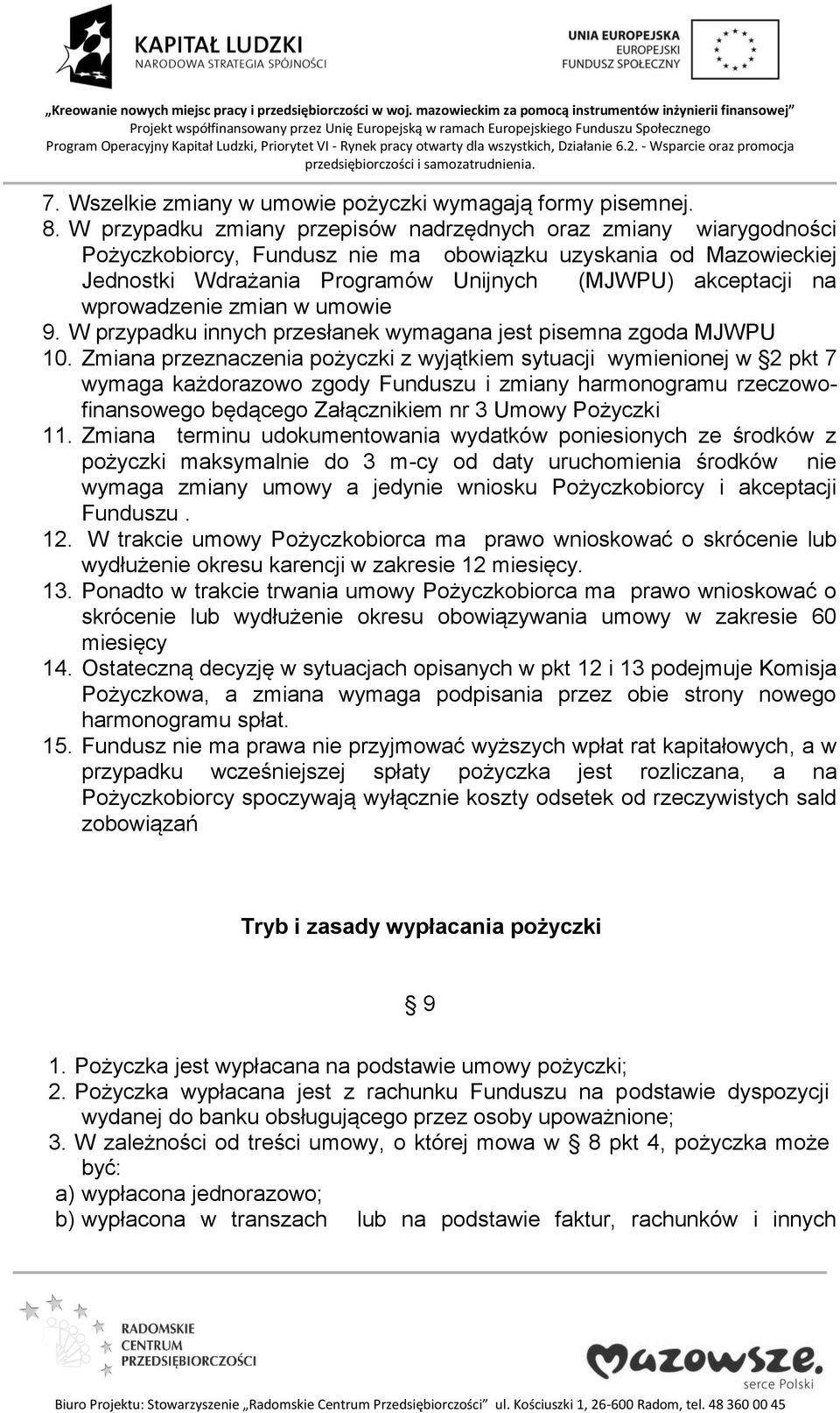 wprowadzenie zmian w umowie 9. W przypadku innych przesłanek wymagana jest pisemna zgoda MJWPU 10.