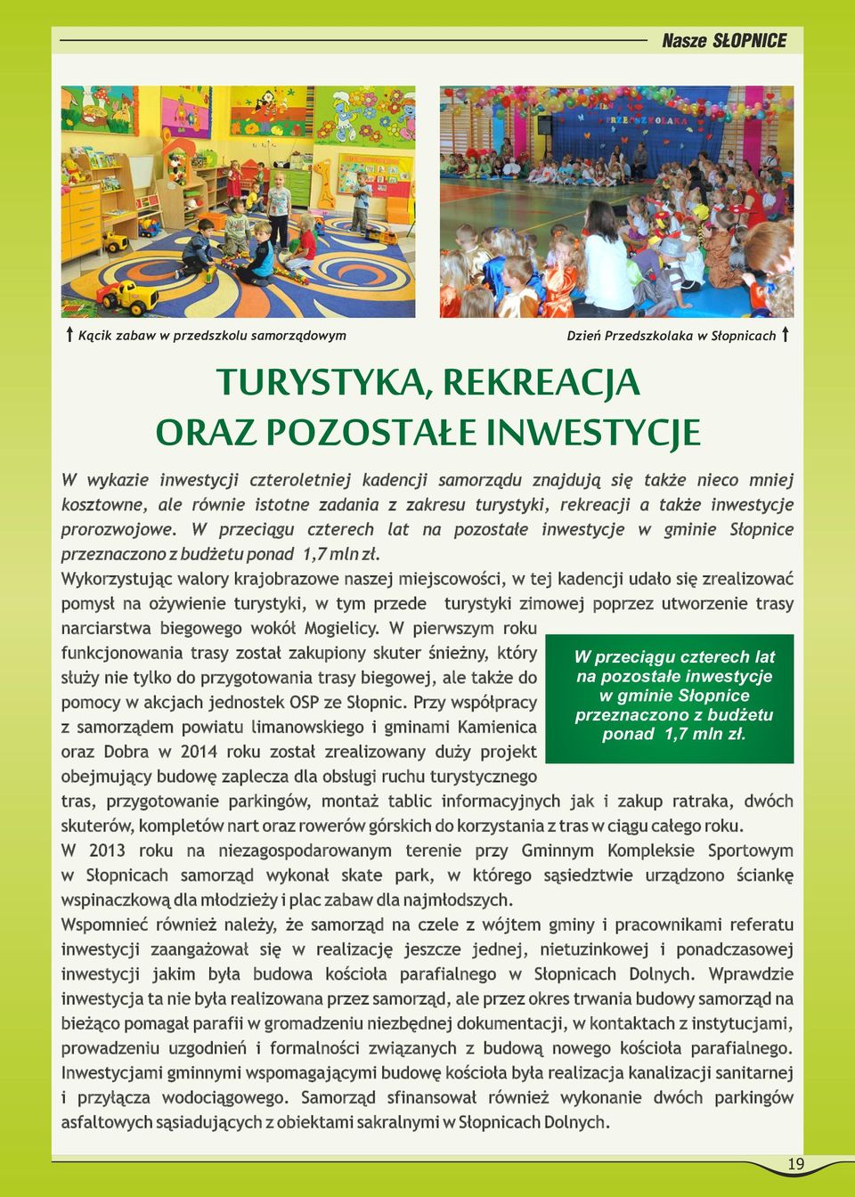 W przeciągu czterech lat na pozostałe inwestycje w gminie Słopnice przeznaczono z budżetu ponad 1,7 mln zł.