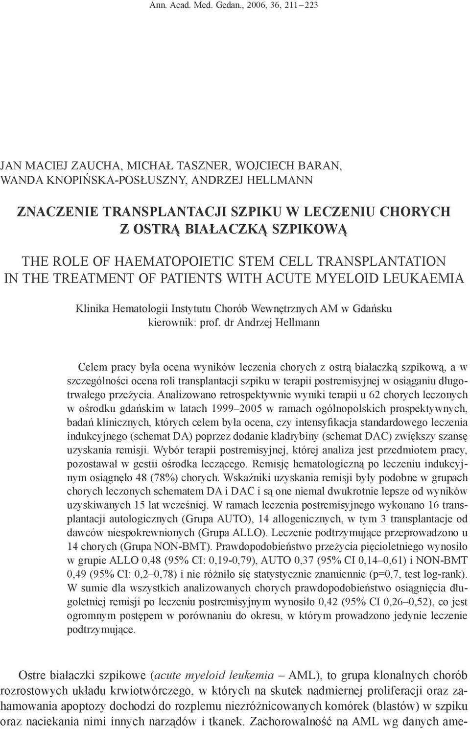 ROLE OF HAEMATOPOIETIC STEM CELL TRANSPLANTATION IN THE TREATMENT OF PATIENTS WITH ACUTE MYELOID LEUKAEMIA Klinika Hematologii Instytutu Chorób Wewnętrznych AM w Gdańsku kierownik: prof.