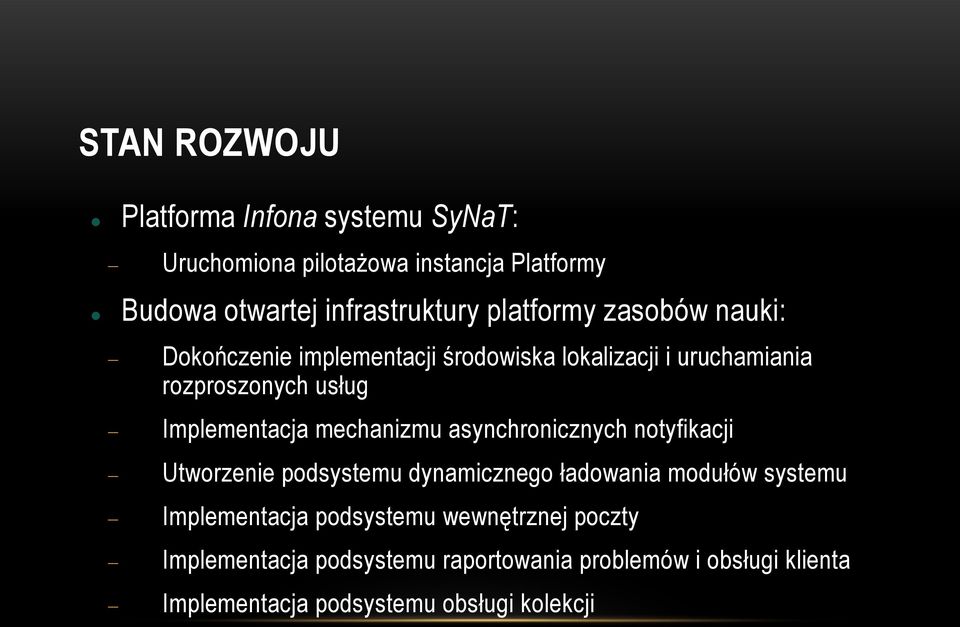 mechanizmu asynchronicznych notyfikacji Utworzenie podsystemu dynamicznego ładowania modułów systemu Implementacja