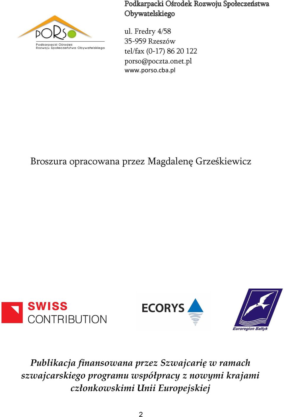 pl Broszura opracowana przez Magdalenę Grześkiewicz Publikacja finansowana przez