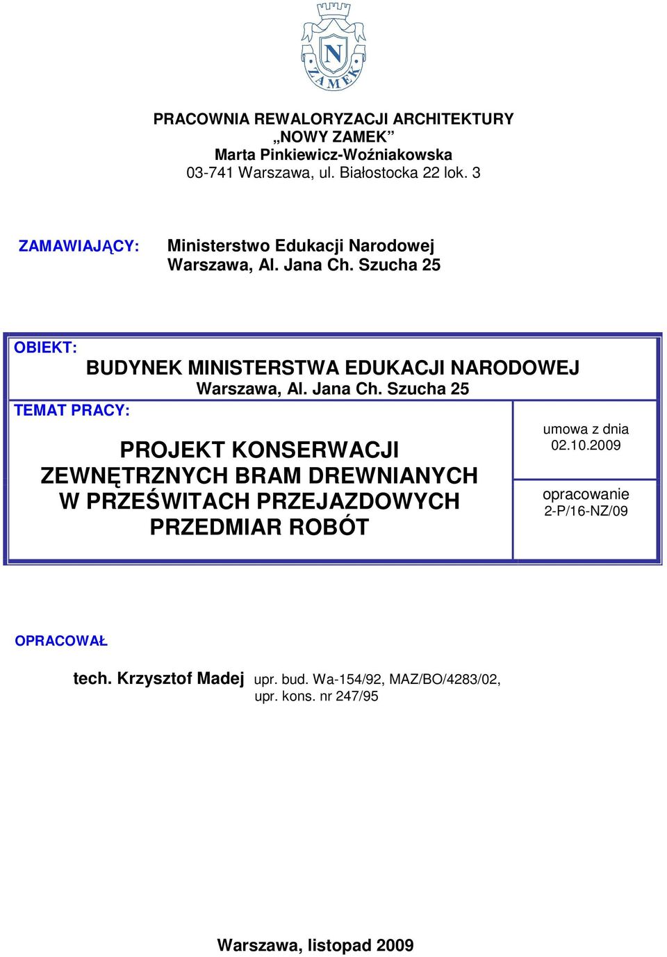 Szucha 5 OBIEKT: TEMAT PRACY: BUDYNEK MINISTERSTWA EDUKACJI NARODOWEJ Warszawa, Al. Jana Ch.