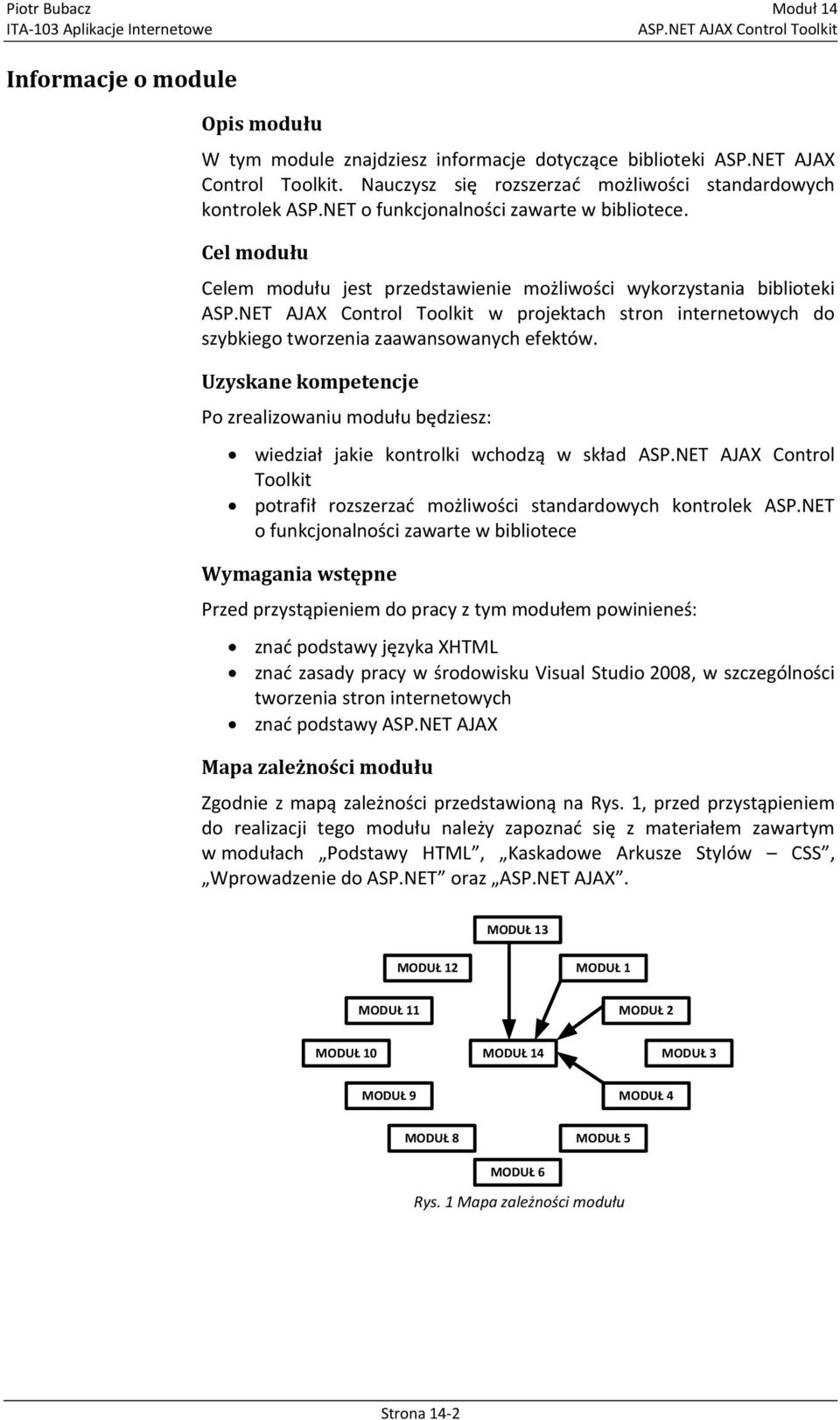 Cel modułu Celem modułu jest przedstawienie możliwości wykorzystania biblioteki w projektach stron internetowych do szybkiego tworzenia zaawansowanych efektów.