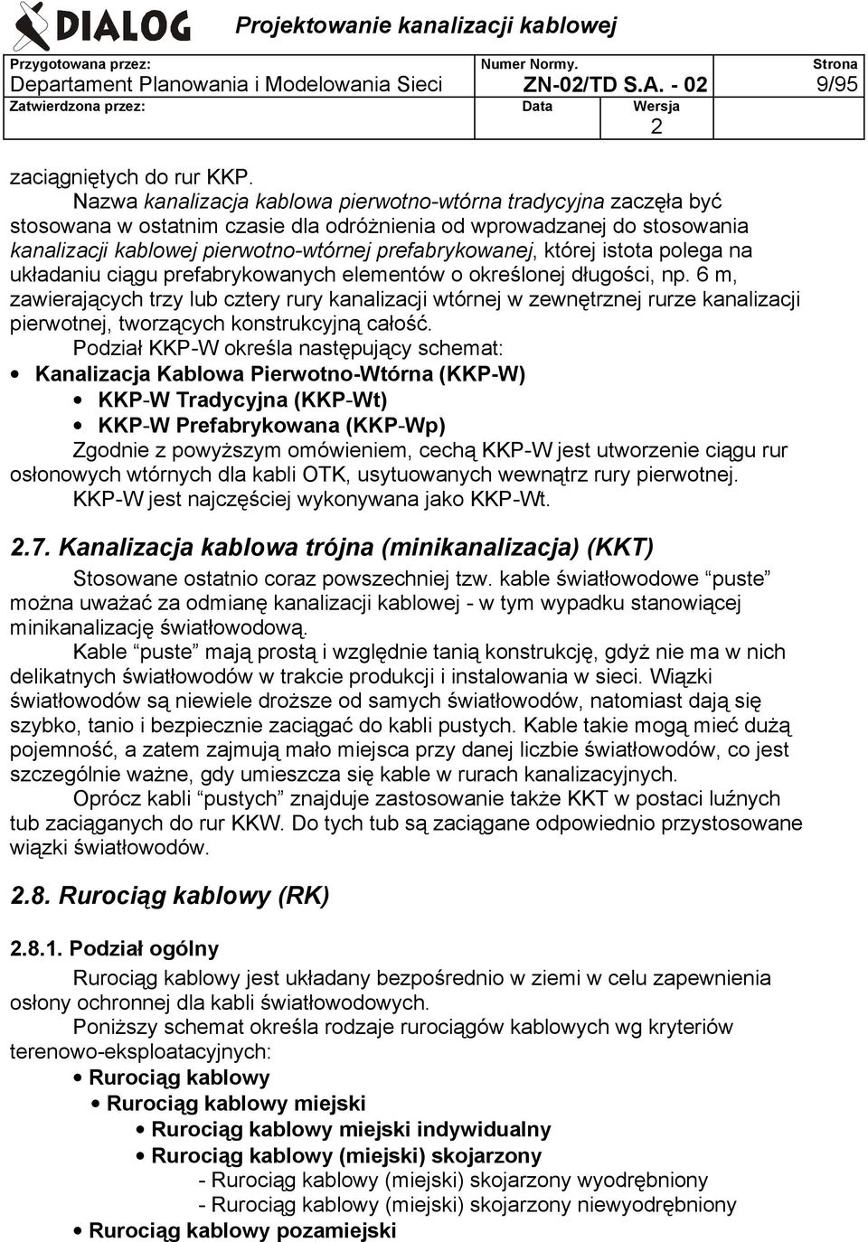 której istota polega na układaniu ciągu prefabrykowanych elementów o określonej długości, np.