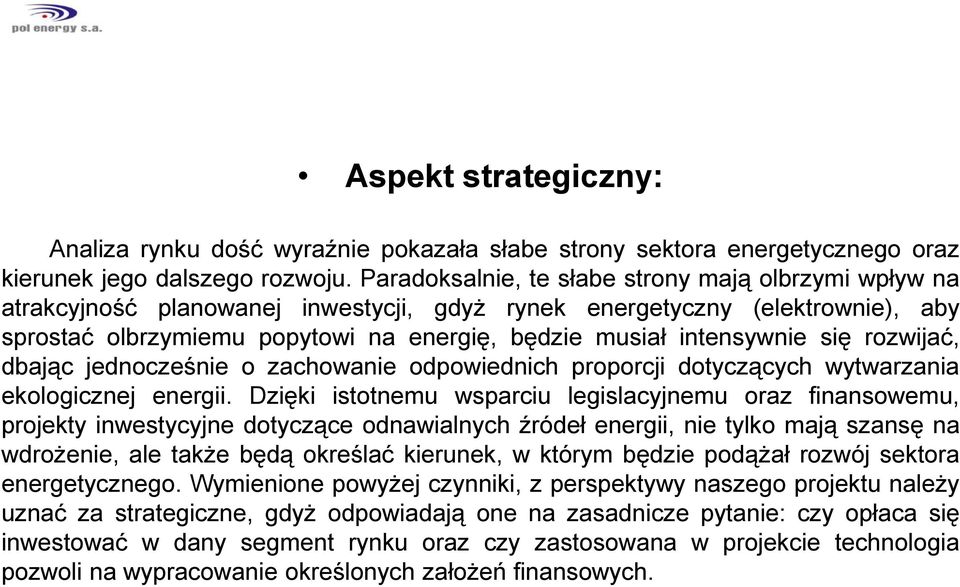 intensywnie się rozwijać, dbając jednocześnie o zachowanie odpowiednich proporcji dotyczących wytwarzania ekologicznej energii.