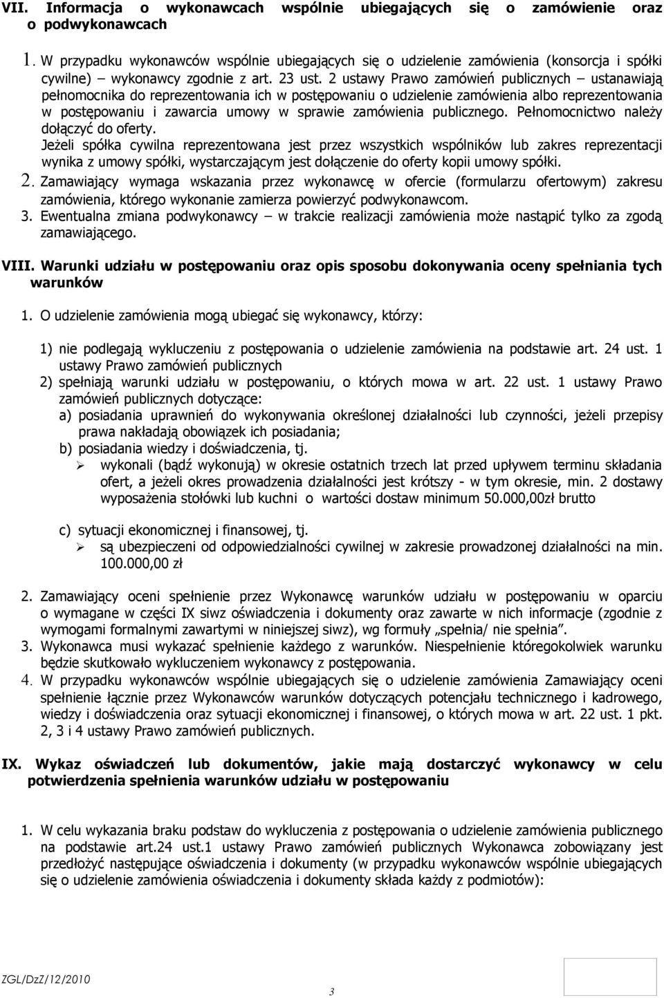 2 ustawy Prawo zamówień publicznych ustanawiają pełnomocnika do reprezentowania ich w postępowaniu o udzielenie zamówienia albo reprezentowania w postępowaniu i zawarcia umowy w sprawie zamówienia