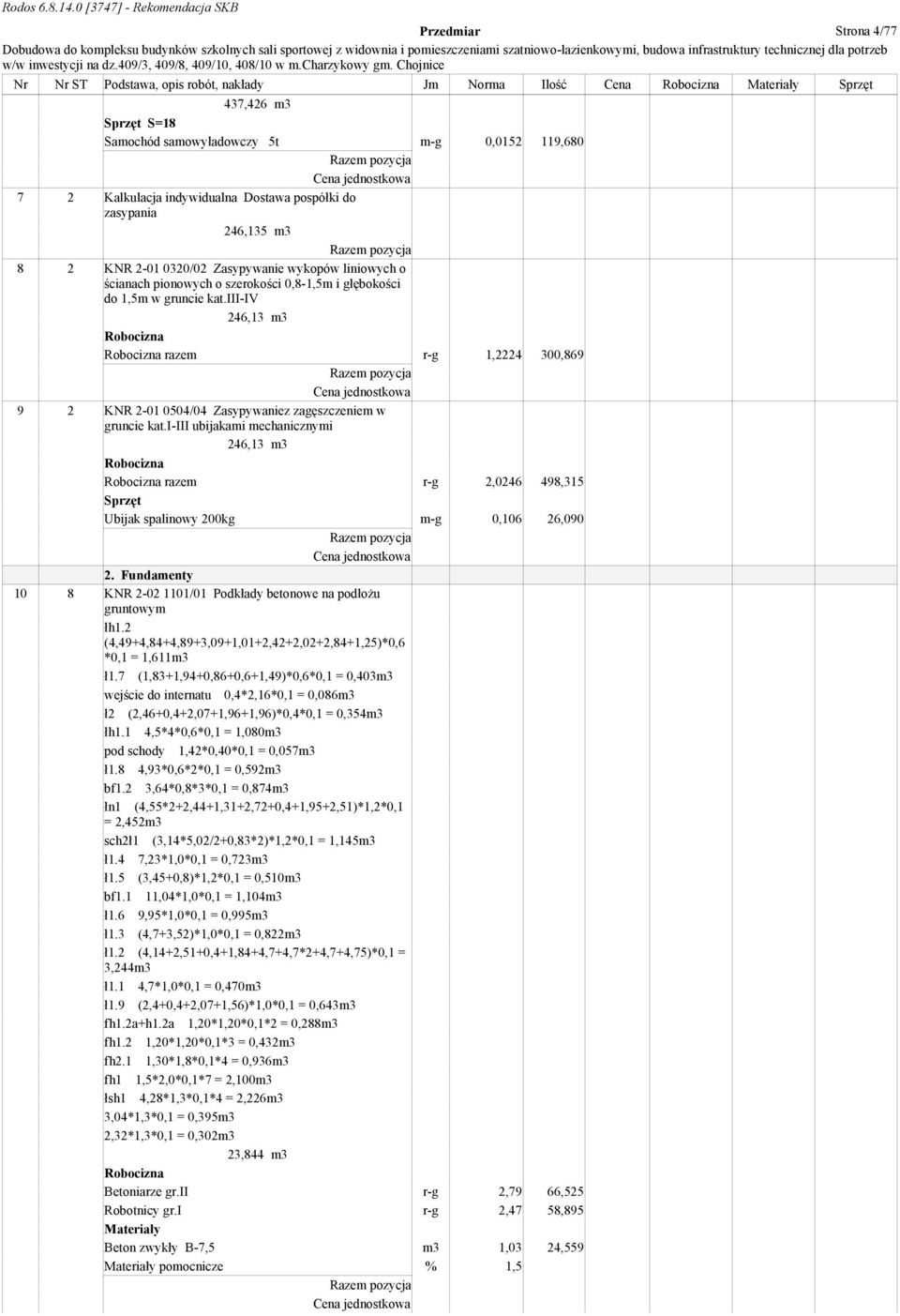 iii-iv 246,13 m3 razem r-g 1,2224 300,869 9 2 KNR 2-01 0504/04 Zasypywaniez zagęszczeniem w gruncie kat.