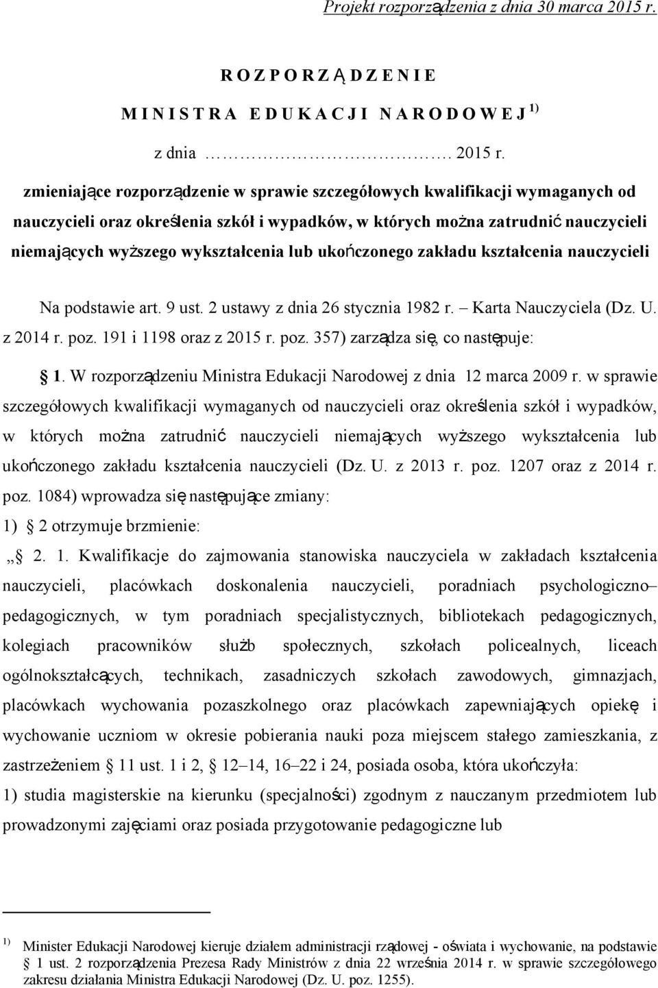 zmieniające rozporządzenie w sprawie szczegółowych kwalifikacji wymaganych od nauczycieli oraz określenia szkół i wypadków, w których można zatrudnić nauczycieli niemających wyższego wykształcenia