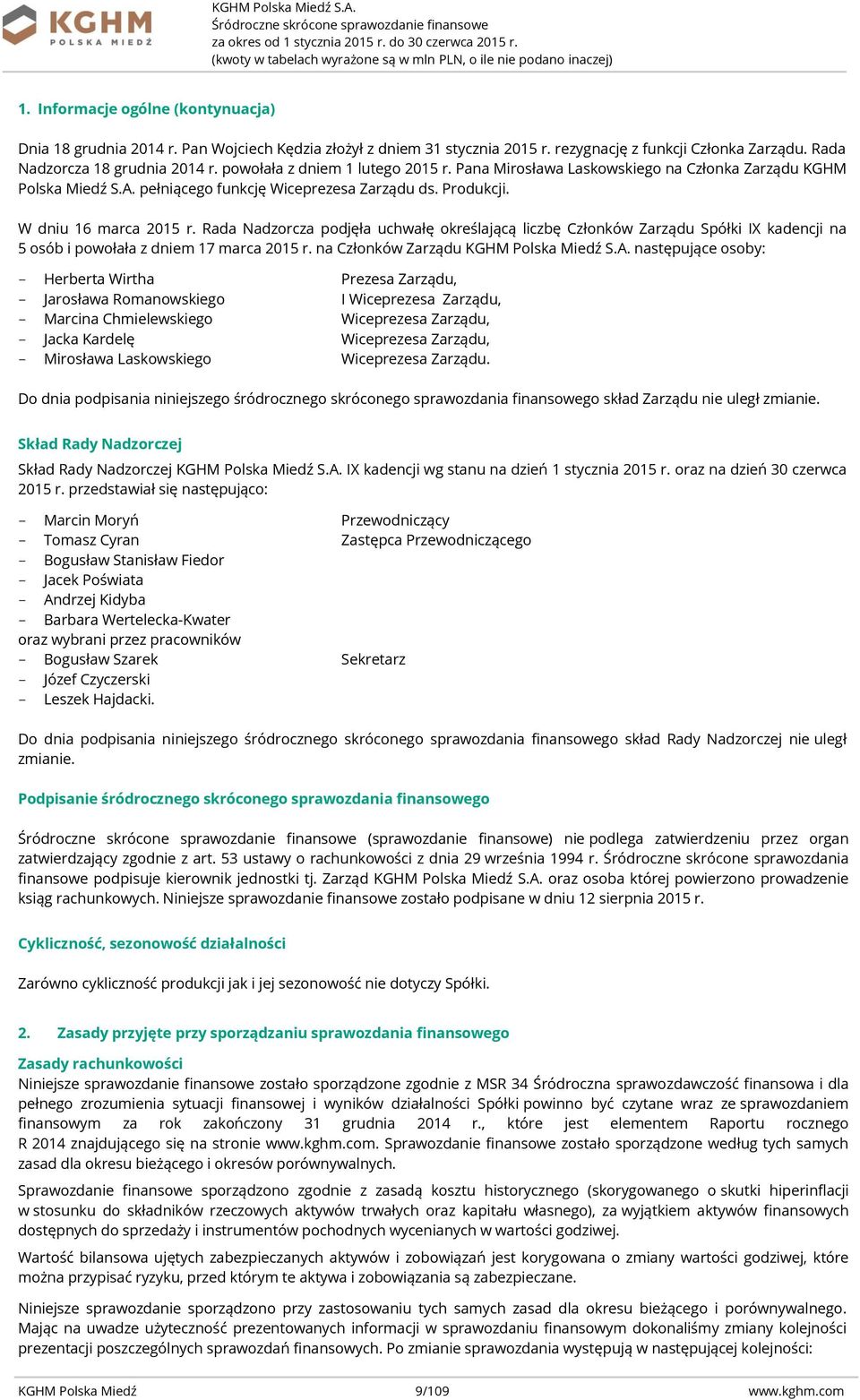 Rada Nadzorcza podjęła uchwałę określającą liczbę Członków Zarządu Spółki IX kadencji na 5 osób i powołała z dniem 17 marca 2015 r. na Członków Zarządu KGHM Polska Miedź S.A.