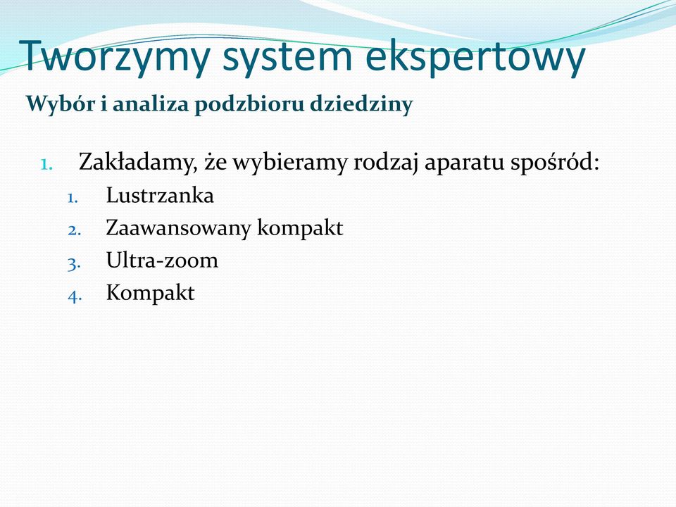 Zakładamy, że wybieramy rodzaj aparatu