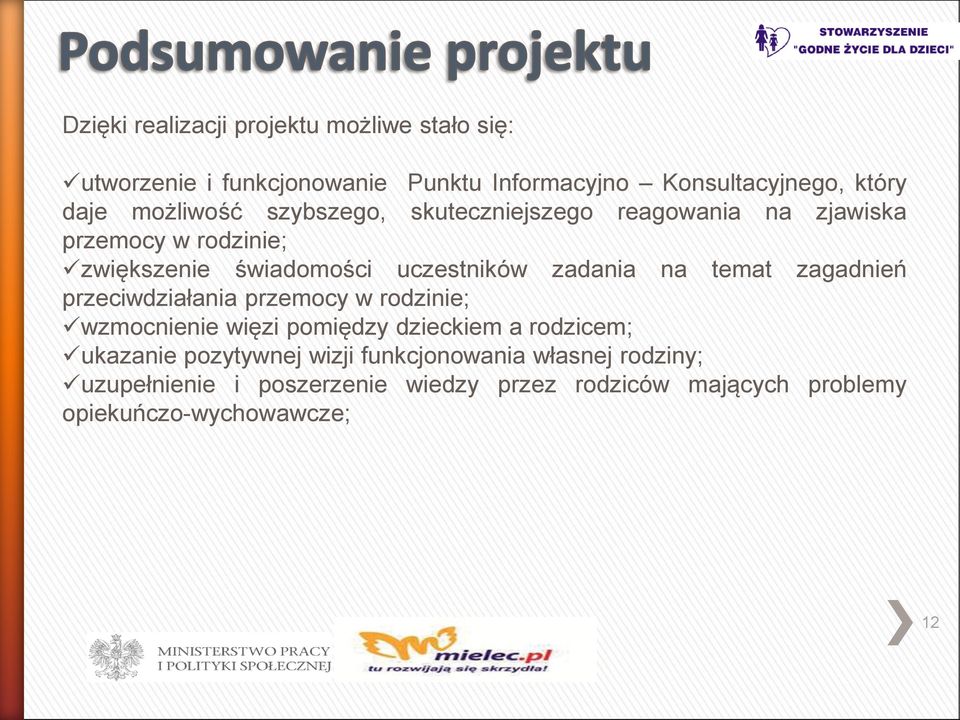 na temat zagadnień przeciwdziałania przemocy w rodzinie; wzmocnienie więzi pomiędzy dzieckiem a rodzicem; ukazanie pozytywnej