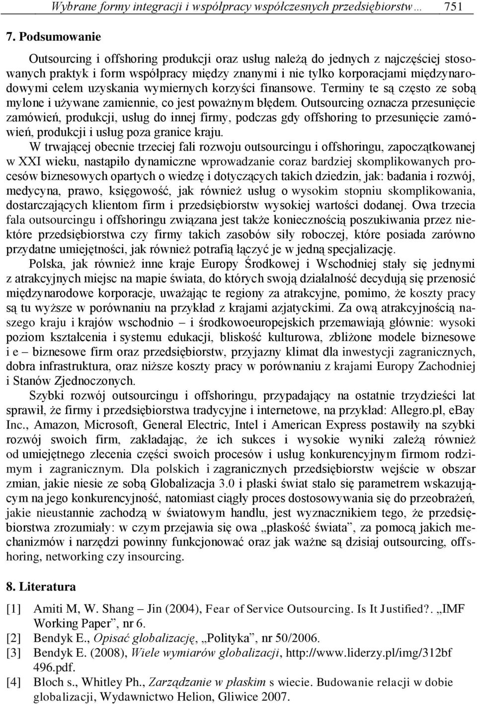 uzyskania wymiernych korzyści finansowe. Terminy te są często ze sobą mylone i używane zamiennie, co jest poważnym błędem.