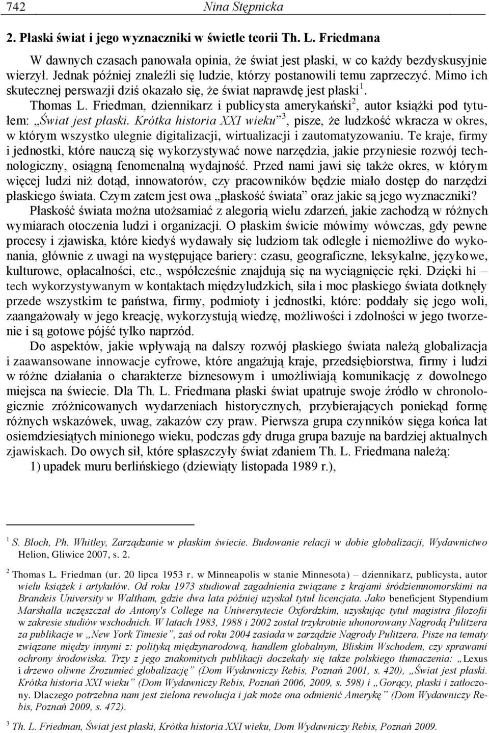 Friedman, dziennikarz i publicysta amerykański 2, autor książki pod tytułem: Świat jest płaski.