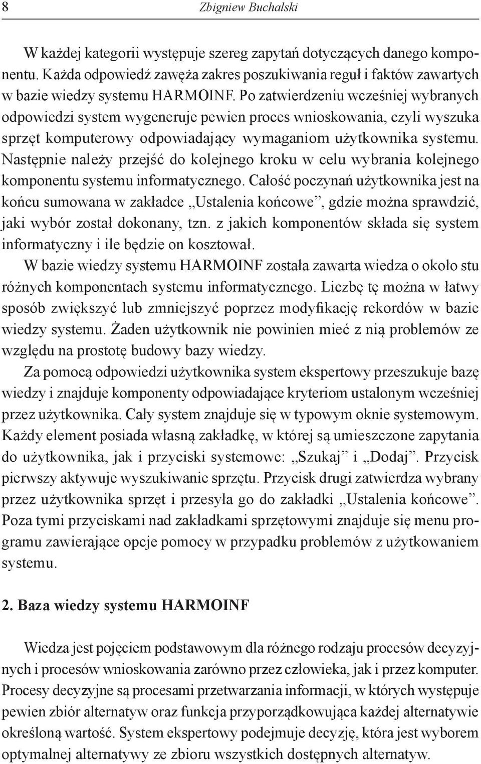 Następnie należy przejść do kolejnego kroku w celu wybrania kolejnego komponentu systemu informatycznego.