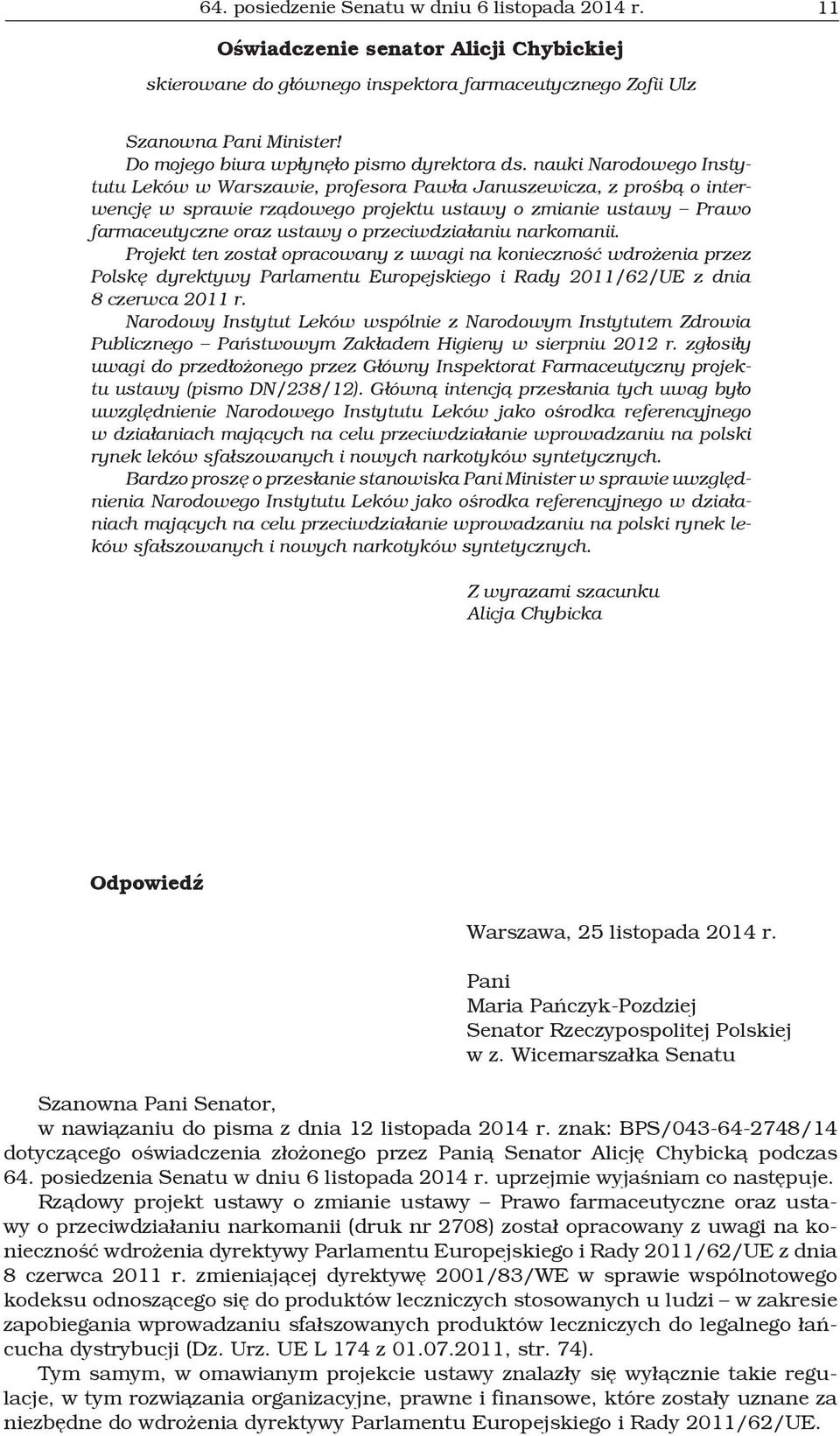 nauki Narodowego Instytutu Leków w Warszawie, profesora Pawła Januszewicza, z prośbą o interwencję w sprawie rządowego projektu ustawy o zmianie ustawy Prawo farmaceutyczne oraz ustawy o