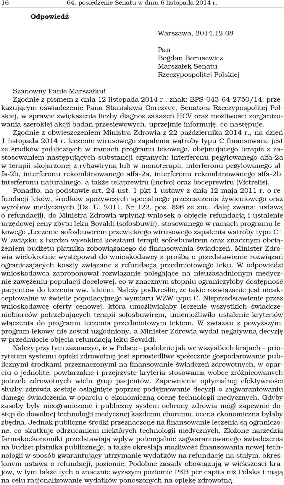 , znak: BPS-043-64-2750/14, przekazującym oświadczenie Pana Stanisława Gorczycy, Senatora Rzeczypospolitej Polskiej, w sprawie zwiększenia liczby diagnoz zakażeń HCV oraz możliwości zorganizowania