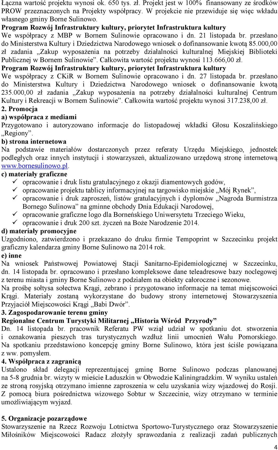 Program Rozwój Infrastruktury kultury, priorytet Infrastruktura kultury We współpracy z MBP w Bornem Sulinowie opracowano i dn. 21 listopada br.