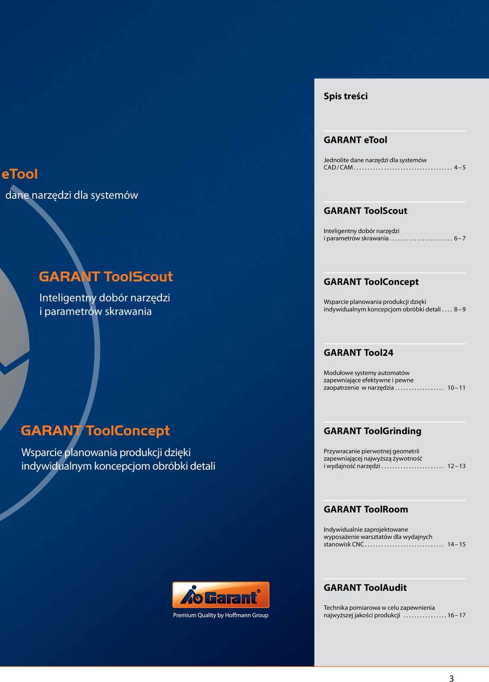 pewne zaopatrzenie w narzędzia 10 11 GARANT ToolGrinding Wsparcie planowania produkcji dzięki indywidualnym koncepcjom obróbki detali Przywracanie pierwotnej geometrii zapewniającej najwyższą