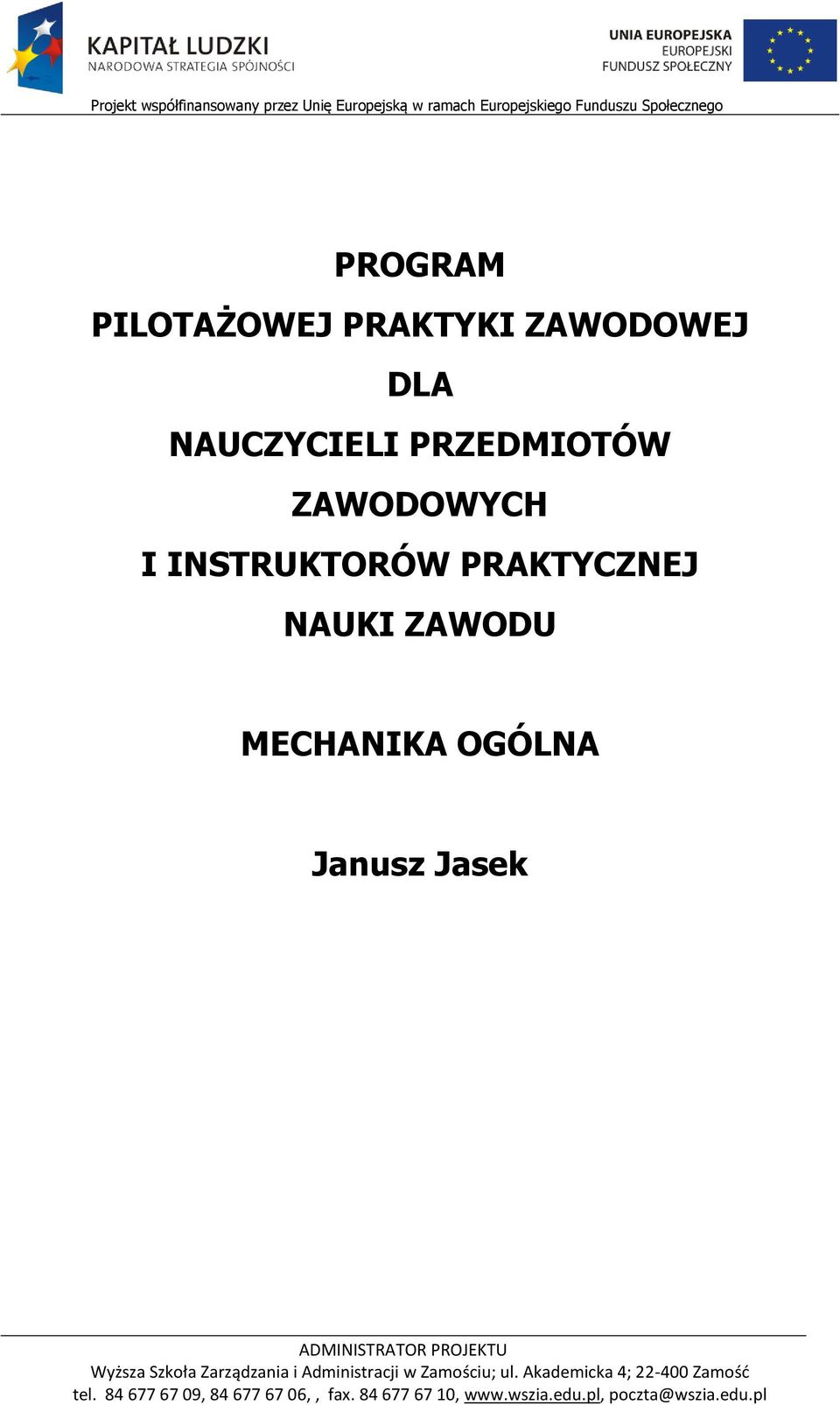 ZAWODU MECHANIKA OGÓLNA Janusz Jasek Wyższa Szkoła Zarządzania i Administracji w Zamościu; ul.