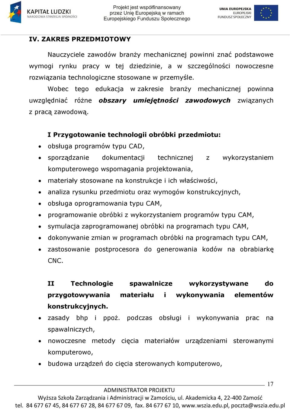 zawodowych związanych I Przygotowanie technologii obróbki przedmiotu: obsługa programów typu CAD, sporządzanie dokumentacji technicznej z wykorzystaniem komputerowego wspomagania projektowania,