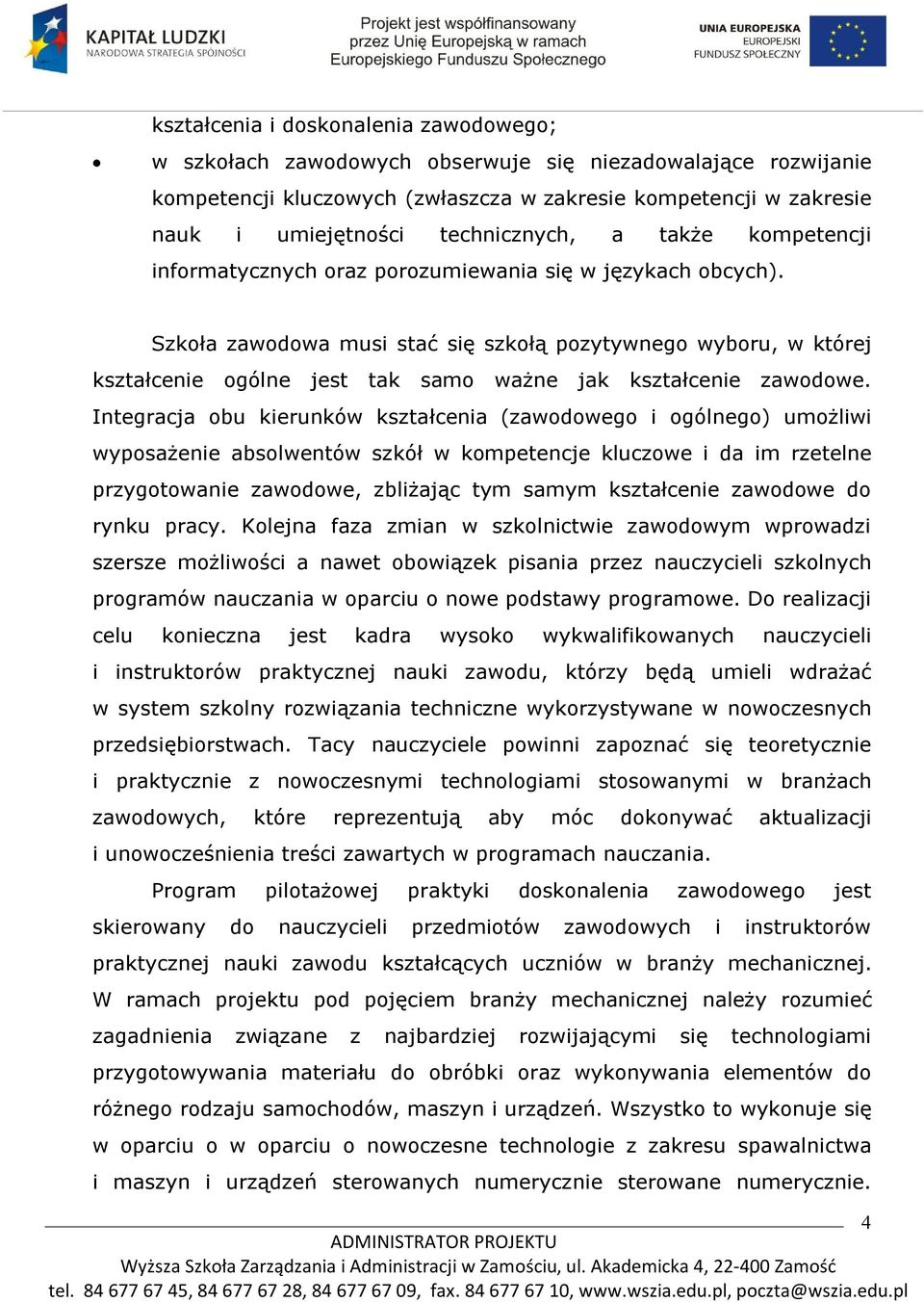 Szkoła zawodowa musi stać się szkołą pozytywnego wyboru, w której kształcenie ogólne jest tak samo ważne jak kształcenie zawodowe.