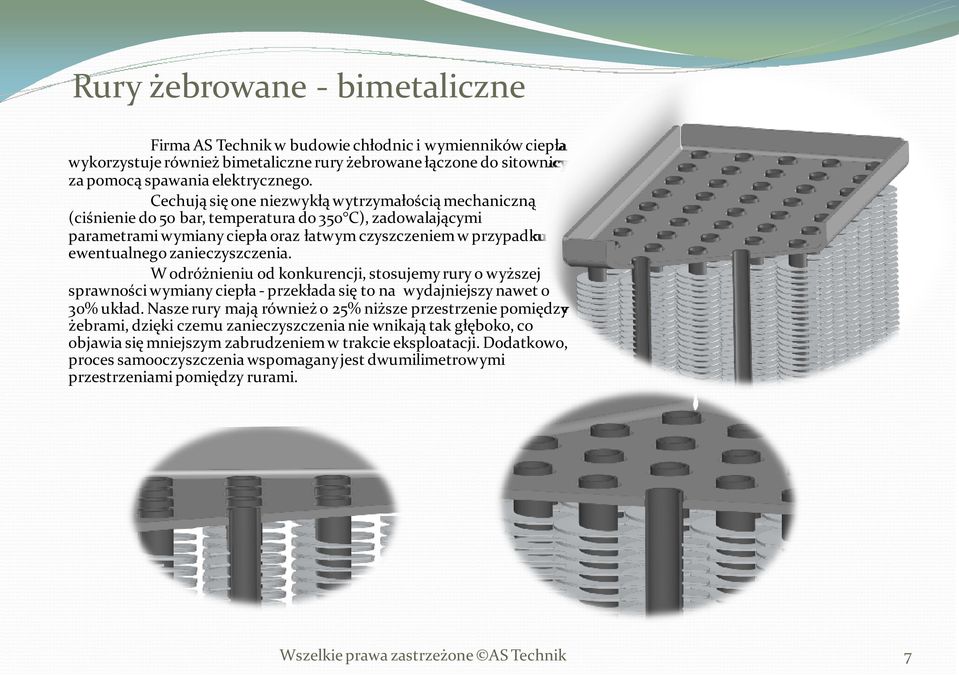 zanieczyszczenia. W odróżnieniu od konkurencji, stosujemy rury o wyższej sprawności wymiany ciepła przekłada się to na wydajniejszy nawet 0 30% układ.