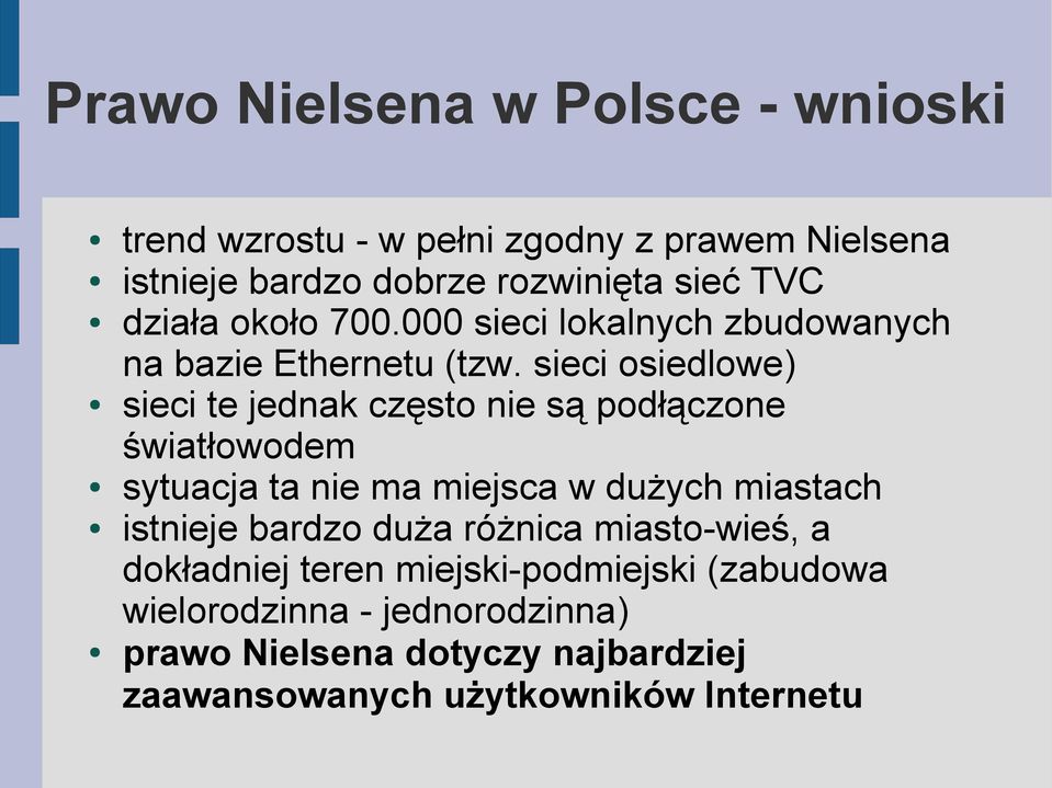 sieci osiedlowe) sieci te jednak często nie są podłączone światłowodem sytuacja ta nie ma miejsca w dużych miastach istnieje