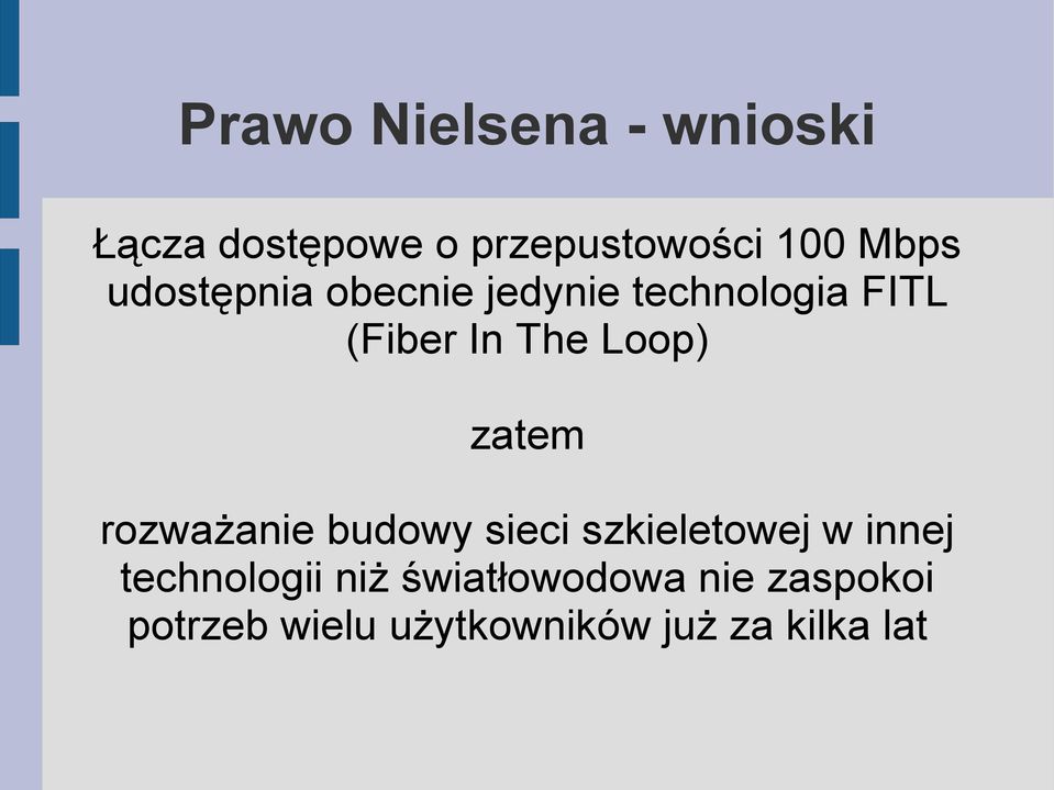 zatem rozważanie budowy sieci szkieletowej w innej technologii niż