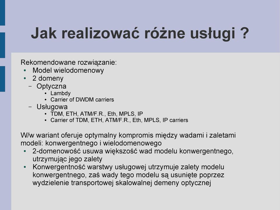 R., Eth, MPLS, IP carriers W/w wariant oferuje optymalny kompromis między wadami i zaletami modeli: konwergentnego i wielodomenowego