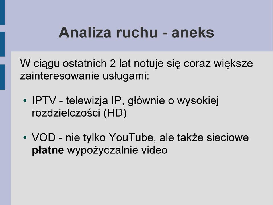 IP, głównie o wysokiej rozdzielczości (HD) VOD - nie