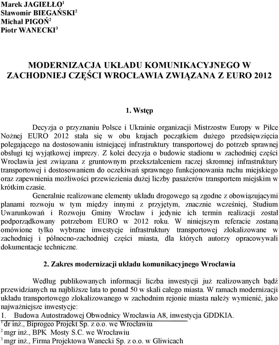 infrastruktury transportowej do potrzeb sprawnej obsługi tej wyjątkowej imprezy.