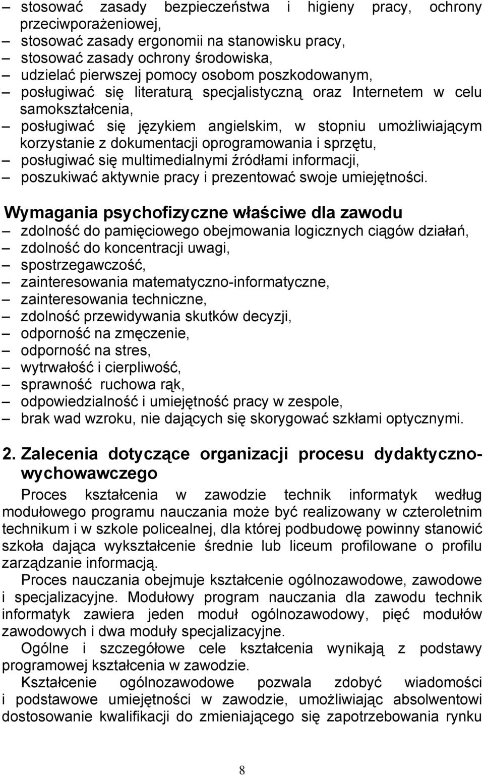 i sprzętu, posługiwać się multimedialnymi źródłami informacji, poszukiwać aktywnie pracy i prezentować swoje umiejętności.