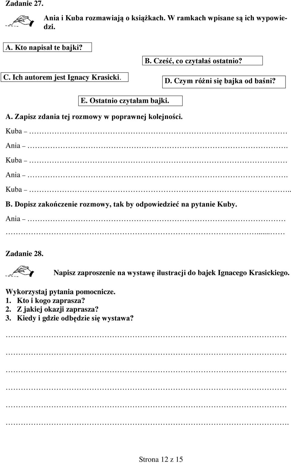 Kuba Ania. Kuba.. B. Dopisz zakończenie rozmowy, tak by odpowiedzieć na pytanie Kuby. Ania... Zadanie 28.