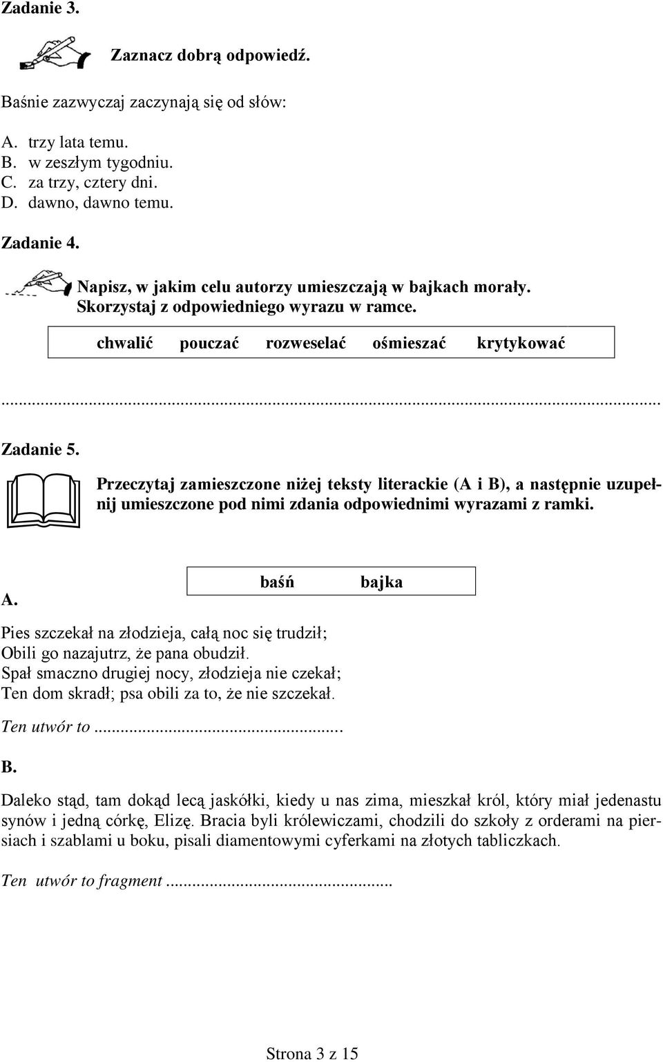 Przeczytaj zamieszczone niżej teksty literackie (A i B), a następnie uzupełnij umieszczone pod nimi zdania odpowiednimi wyrazami z ramki. A.