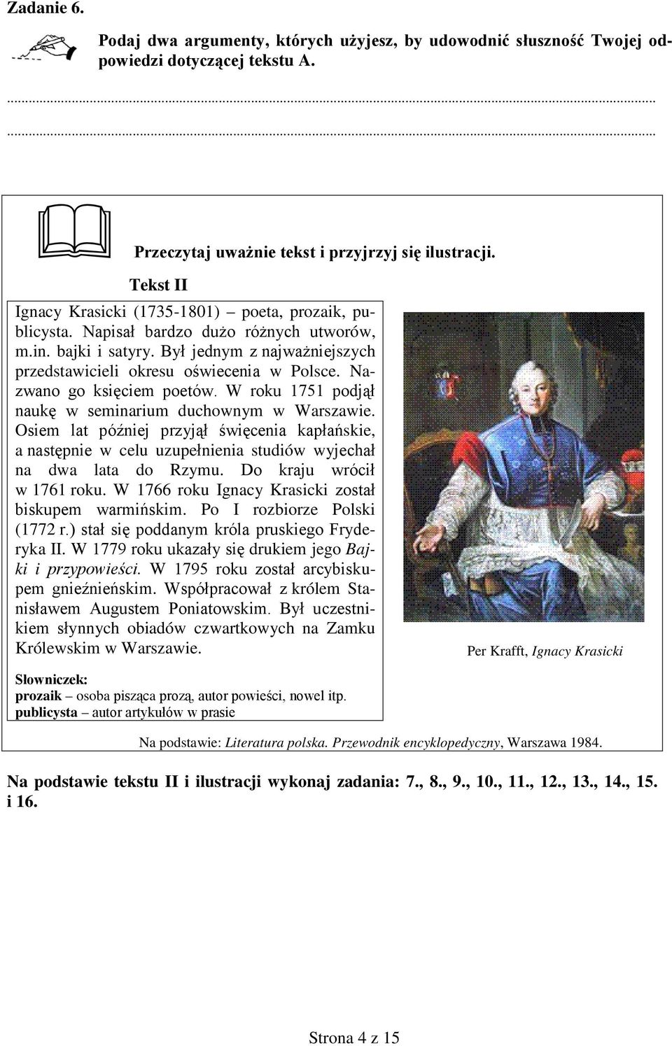 Nazwano go księciem poetów. W roku 1751 podjął naukę w seminarium duchownym w Warszawie.