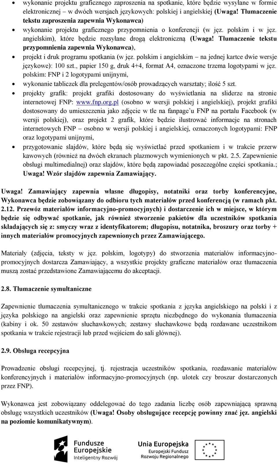 Tłumaczenie tekstu przypomnienia zapewnia Wykonawca), projekt i druk programu spotkania (w jęz. polskim i angielskim na jednej kartce dwie wersje językowe): 100 szt.