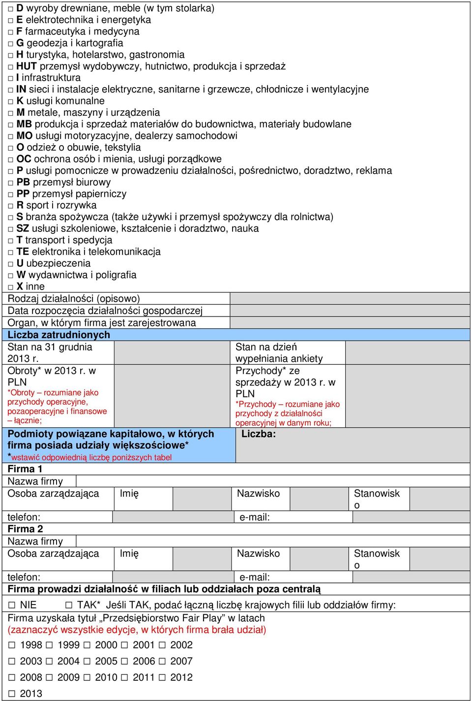 materiałów do budownictwa, materiały budowlane MO usługi motorycyjne, dealerzy samochodowi O odzież o obuwie, tekstylia OC ochr osób i mienia, usługi porządkowe P usługi pomocnicze w prowadzeniu