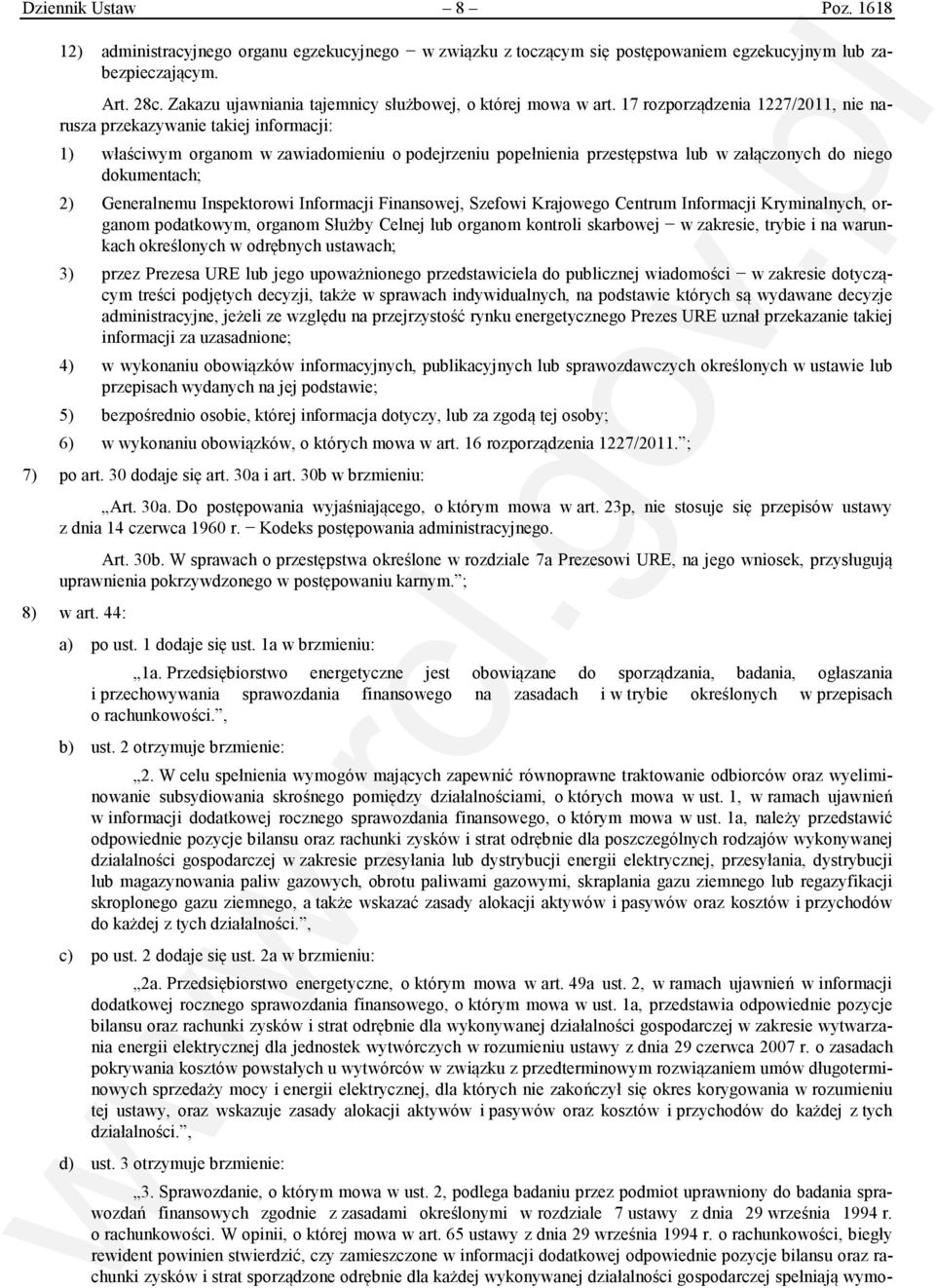 17 rozporządzenia 1227/2011, nie narusza przekazywanie takiej informacji: 1) właściwym organom w zawiadomieniu o podejrzeniu popełnienia przestępstwa lub w załączonych do niego dokumentach; 2)