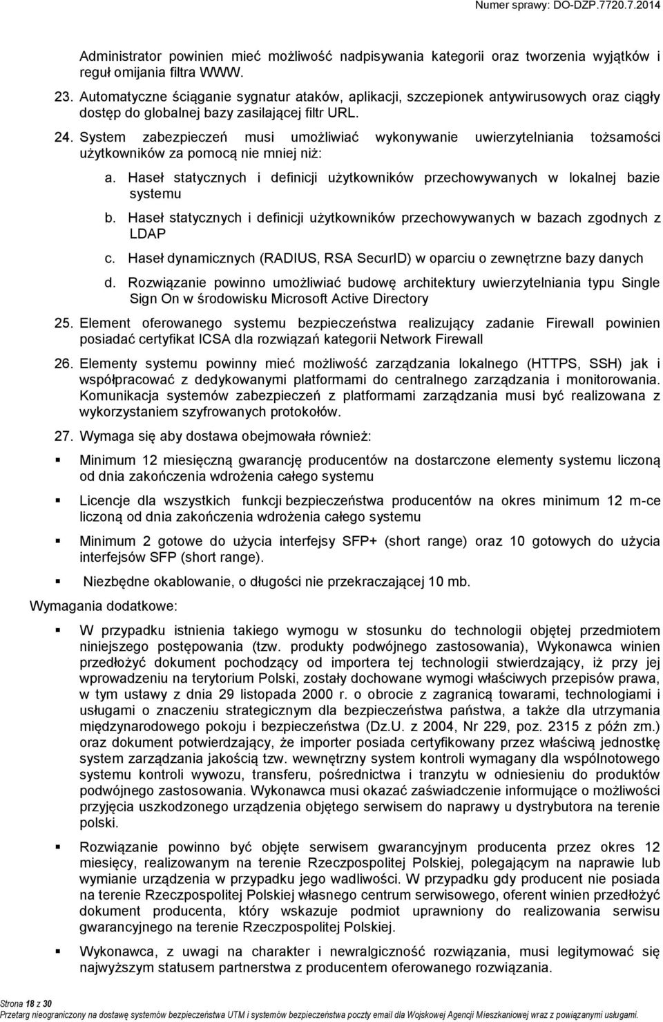 System zabezpieczeń musi umożliwiać wykonywanie uwierzytelniania tożsamości użytkowników za pomocą nie mniej niż: a.