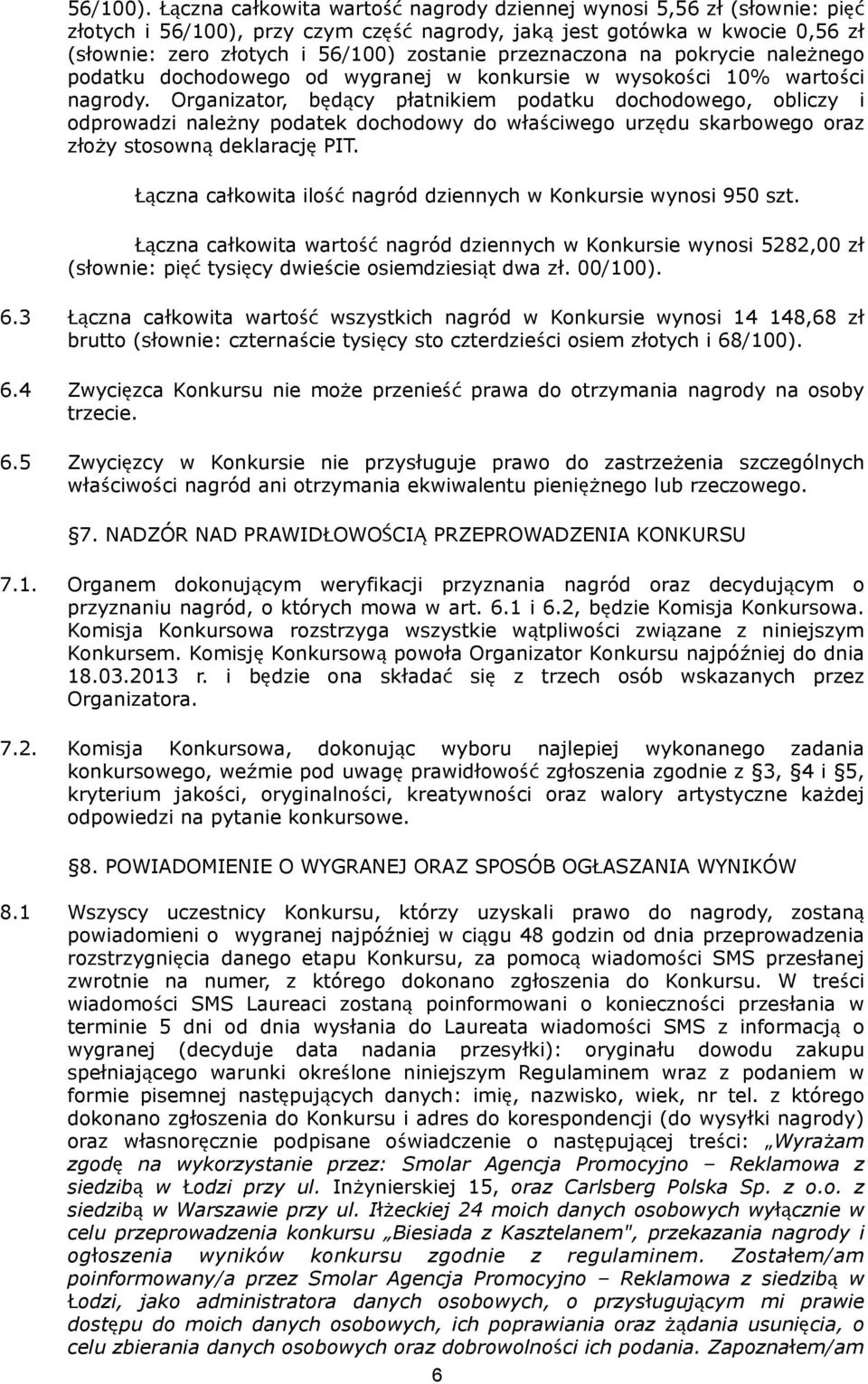 przeznaczona na pokrycie należnego podatku dochodowego od wygranej w konkursie w wysokości 10% wartości nagrody.