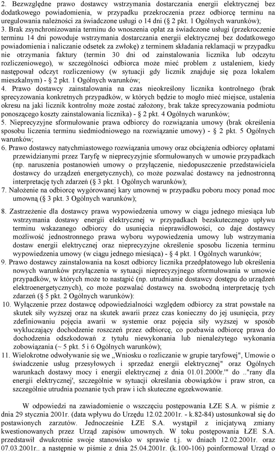 Brak zsynchronizowania terminu do wnoszenia opłat za świadczone usługi (przekroczenie terminu 14 dni powoduje wstrzymania dostarczania energii elektrycznej bez dodatkowego powiadomienia i naliczanie