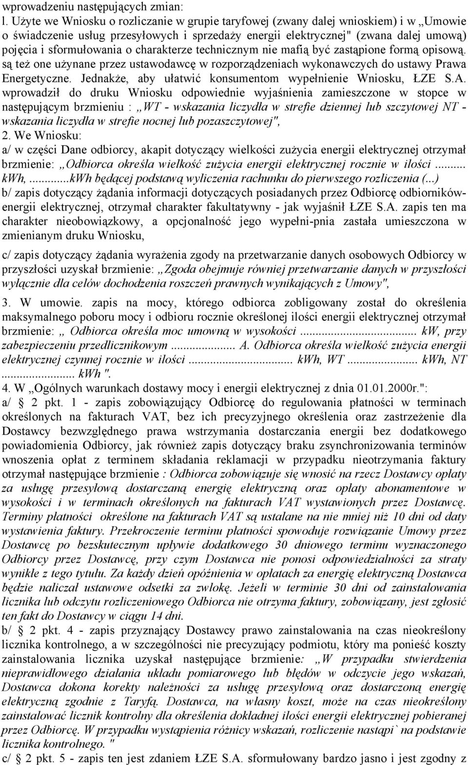 charakterze technicznym nie mafią być zastąpione formą opisową. są teŝ one uŝynane przez ustawodawcę w rozporządzeniach wykonawczych do ustawy Prawa Energetyczne.